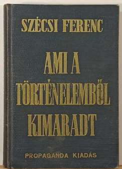 Szécsi Ferenc - Ami a történelemből kimaradt