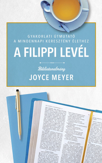 Joyce Meyer - A Filippi levél - Bibliatanulmány