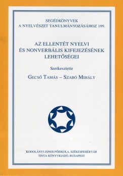 Gecs Tams   (Szerk.) - Szab Mihly   (Szerk.) - Az ellentt nyelvi s nonverblis kifejezsnek lehetsgei