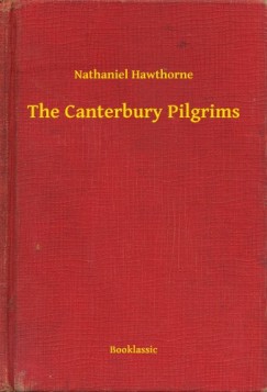 Nathaniel Hawthorne - The Canterbury Pilgrims