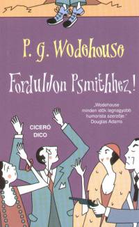 P. G. Wodehouse - Forduljon Psmithhez!