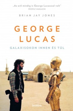 Brian Jay Jones - George Lucas - Galaxisokon innen s tl
