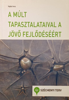 A m�lt tapasztalataival a j�v� fejl�d�s��rt
