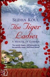 Sudha Koul - The Tiger Ladies