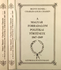 Charles-Louis Chassin - Irnyi Dniel - A magyar forradalom politikai trtnete 1847-1849 I-II.