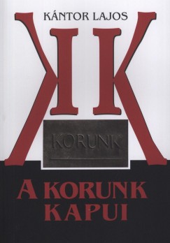 Kntor Lajos - A Korunk kapui - 1959 (1957) - 1965. (mrcius)