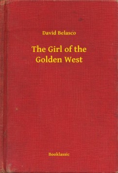 David Belasco - The Girl of the Golden West