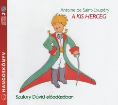 Antoine De Saint-Exupry - Szatory Dvid - A kis herceg - Hangosknyv - 2CD