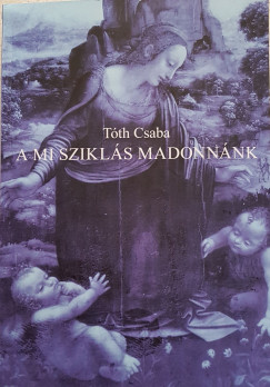 Tth Csaba - A mi Szikls Madonnnk