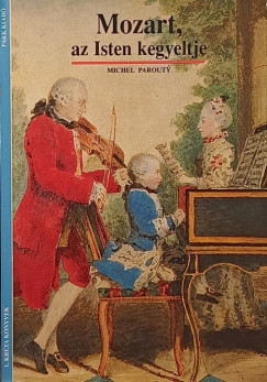 Michel Parouty - Mozart, az Isten kegyeltje