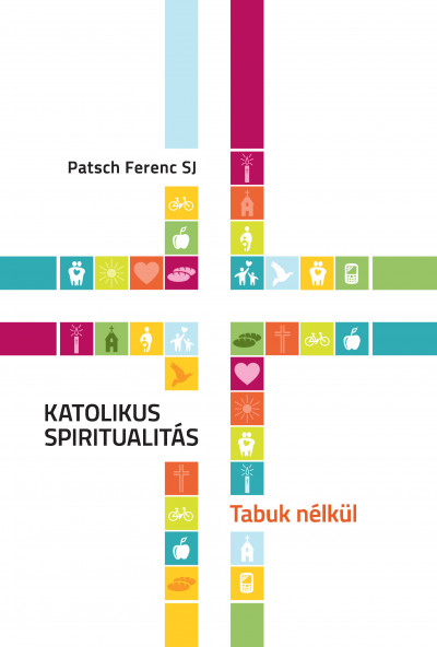 Patsch Ferenc - Katolikus Spiritualitás - Tabuk nélkül
