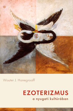 Wouter Jacobus Hanegraaff - Ezoterizmus a nyugati kult�r�ban