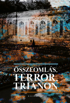 Mikls Pter   (Szerk.) - Vizi Lszl Tams   (Szerk.) - sszeomls, Terror, Trianon