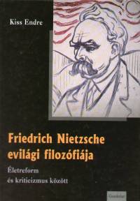 Kiss Endre - Friedrich Nietzsche evilgi filozfija