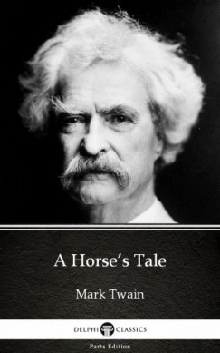 Mark Twain - A Horse's Tale by Mark Twain (Illustrated)