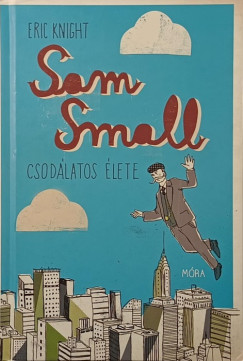 Eric Knight - Sam Small csodálatos élete
