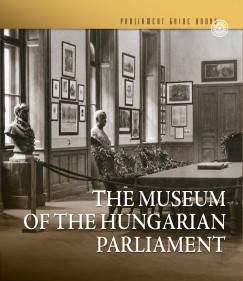 Feitl risz - Az Orszggylsi Mzeum - The Museum of the Hungarian Parliament