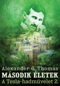 Alexander G. Thomas - Msodik letek - A Tesla-hadmvelet 2.