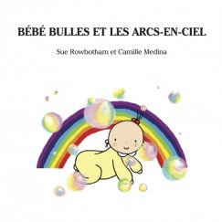 Bebe Bulles Et Les Arcs-En-Ciel