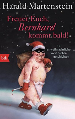 Harald Martenstein - Freuet Euch, Bernhard kommt bald!