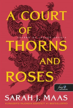 A Court of Thorns and Roses - Tskk s rzsk udvara