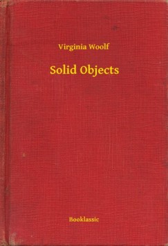 Virginia Woolf - Solid Objects