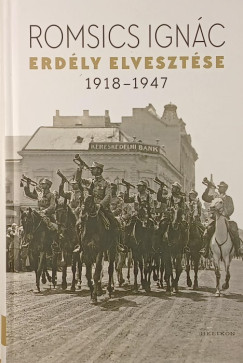 Romsics Ign�c - Erd�ly elveszt�se