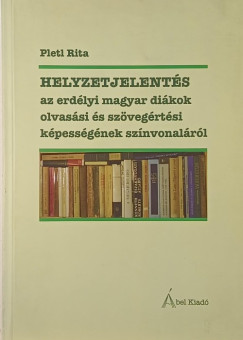 Helyzetjelent�s az erd�lyi magyar di�kok olvas�si �s sz�veg�rt�si k�pess�g�nek sz�nvonal�r�l