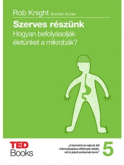 Szerves rsznk - Hogyan befolysoljk letnket a mikrobk?
