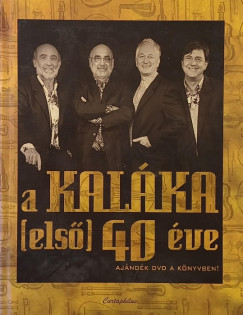 A kal�ka (els�) 40 �ve (dedik�lt)
