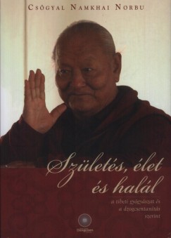 Csgyal Namkhai Norbu - Szlets, let s hall a tibetei gygyszat s a dzogcsentants szerint