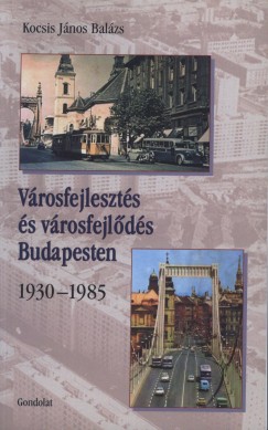 V�rosfejleszt�s �s v�rosfejl�d�s Budapesten - 1930-1985