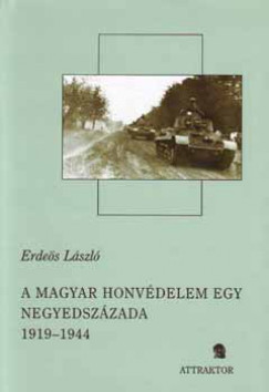A magyar honvdelem egy negyedszzada 1919-1944 I-II.