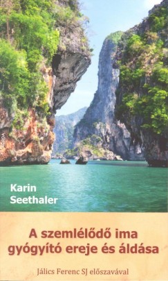 Karin Seethaler - A szemlélõdõ ima gyógyító ereje és áldása