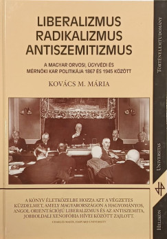 Kovács M. Mária - Liberalizmus, radikalizmus, antiszemitizmus