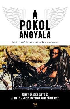 A Pokol Angyala - Sonny Barger lete s a Hells Angels MotorosKlub trtnete