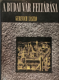 Gerevich László - A Budai Vár feltárása