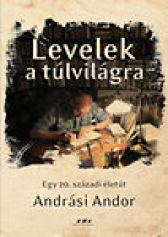 Andrsi Andor - Levelek a tlvilgra