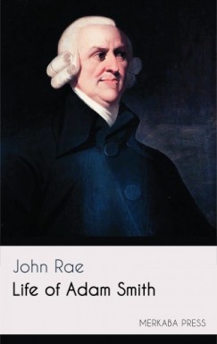 Rae John - Life of Adam Smith