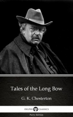 G. K. Chesterton - Tales of the Long Bow by G. K. Chesterton (Illustrated)