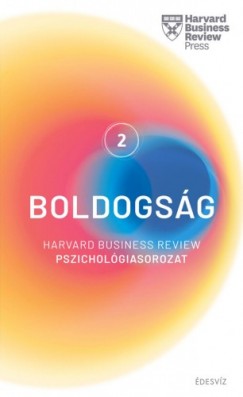Harvard sorozat 2. Boldogsg - Harvard Business Review pszicholgiasorozat 2.
