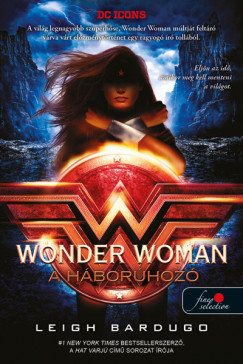 Leigh Bardugo - Wonder Woman - A háborúhozó