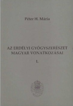 Pter H. Mria - Az erdlyi gygyszerszet magyar vonatkozsai I-II.