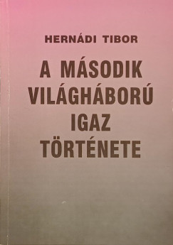 Herndi Tibor - A msodik vilghbor igaz trtnete