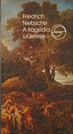 Friedrich Nietzsche - A tragdia szletse
