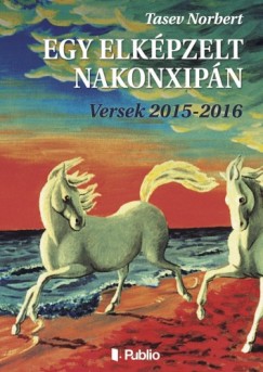 Egy elkpzelt Nakonxipn - Versek 2015-2016