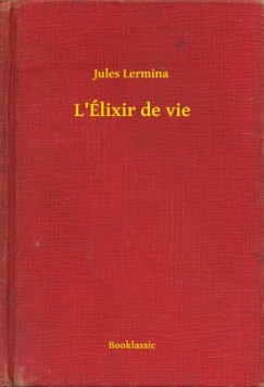 Jules Lermina - L'Élixir de vie