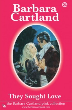 Barbara Cartland - They Sought love