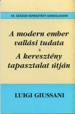 Luigi Giussani - A modern ember vallási tudata + A keresztény tapasztalat útján