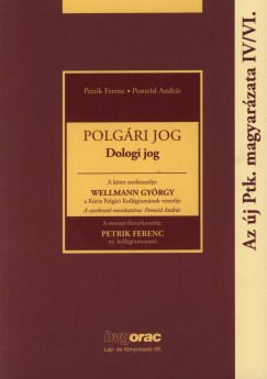 Petrik Ferenc   (Szerk.) - Pomeisl Andrs   (Szerk.) - Dr. Wellmann Gyrgy   (Szerk.) - Polgri jog - Az j Ptk. magyarazta IV/VI.